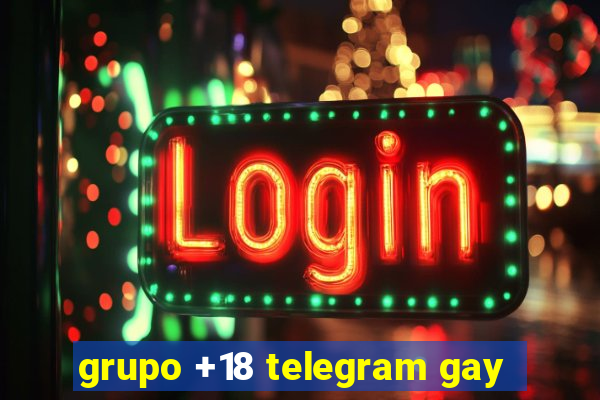 grupo +18 telegram gay